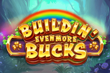 Buildin' Even More Bucks